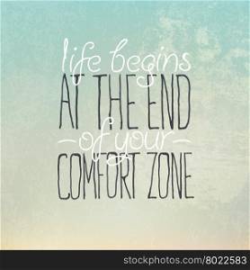 "Motivational grunge poster or postcard quote "Life begins at the end of your comfort zone""