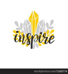 Motivational inscription phrase. Word Inspire hand drawn lettering on crystal and floral background in scandinavian style. Vector. Motivational inscription hand drawn lettering composition - Vector