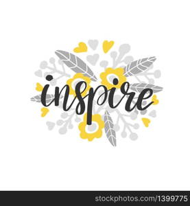 Motivational inscription phrase. Word Inspire hand drawn lettering on grey and yellow floral background in scandinavian style. Vector. Motivational inscription hand drawn lettering composition - Vector