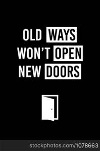 Motivational poster. Old Ways Won&rsquo;t Open New Doors. Home decor for motivation. Print design.