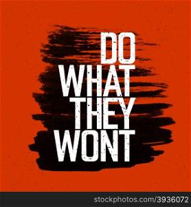 "Motivational poster with lettering "Do what they wont". On red paper texture."
