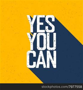 "Motivational poster with lettering "Yes You Can". Shadows, on yellow paper texture."