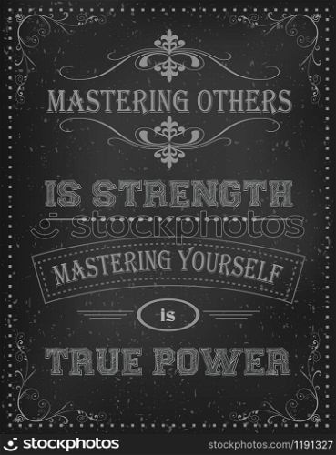 Motivational Quote Poster with calligraphic decoration and ornamental borders. Motivational quotes on old black background. Mastering others is strength mastering yourself is true power by Lao Tzu