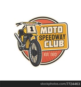 Moto speedway club vector icon of motor sport motorcycle or motor bike vehicle with wheels, engine and race number plate. Motorcycle racing competition, motocross and rally isolated symbol design. Moto speedway club icon, motor sport motorcycle