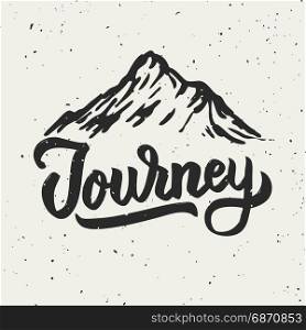 Mountain illustration. Journey. Hand drawn lettering isolated on white background. Vector illustration