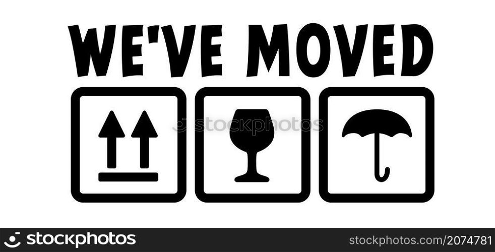Moving box sign. Slogan We have moved, changed address. Map location pointer. We've Moved! Moving office or new home sign. Flat vector message
