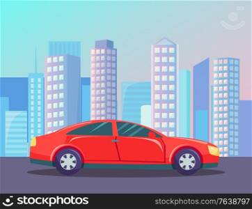 Moving car in city, skyscraper and sunset view. Red automobile going by road near high buildings, auto in downtown, vehicle and cityscape, town vector. Automobile Going by Road in City, Buildings Vector