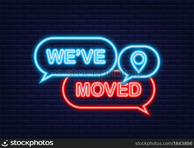 Moving office sign. We have moved text on colorful search bubble. Neon icon. Vector stock illustration. Moving office sign. We have moved text on colorful search bubble. Neon icon. Vector stock illustration.