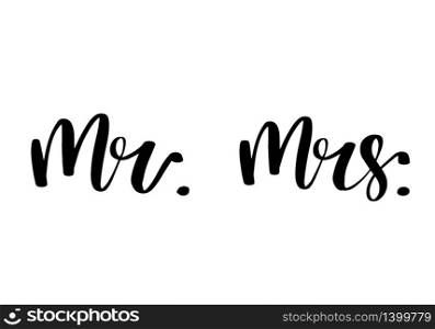 Mr and Mrs lettering. Wedding invitation design. Couple modern calligraphic sign. Vector illustration.