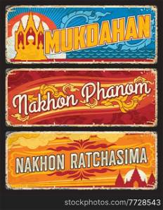 Mukdahan, Nakhon Phanom and Nakhon Ratchasima Thailand provinces tin signs. Thailand territory vintage travel sticker with country symbols, grunge plate with landmarks and province flag symbols. Thailand provinces grunge plates, vector tin signs