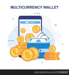 Multicurrency Wallet Mobile Application Advertisement. Smartphone Screen, Gold Coins Piles, Closed Wallet with Cash Banknote. Dollars, Euros, Pounds, Bitcoins ICO Tokens. Vector Flat Illustration. Multicurrency Wallet Mobile Application Advert