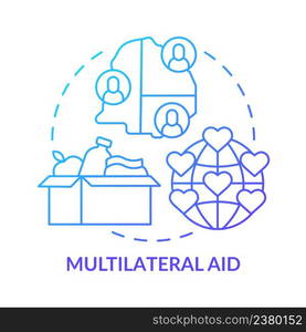 Multilateral aid blue gradient concept icon. Foreign aid abstract idea thin line illustration. Support from international organisations. Isolated outline drawing. Myriad Pro-Bold font used. Multilateral aid blue gradient concept icon