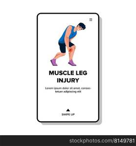 muscle leg injury vector. sport cr&pain, ache hurt, knee sore, strain accident muscle leg injury character. people flat cartoon illustration. muscle leg injury vector