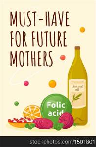 Must have for future mothers poster flat vector template. Healthy maternity foods with folic acid. Diet for pregnant. Brochure, booklet one page concept design. Women health flyer, leaflet. Must have for future mothers poster flat vector template