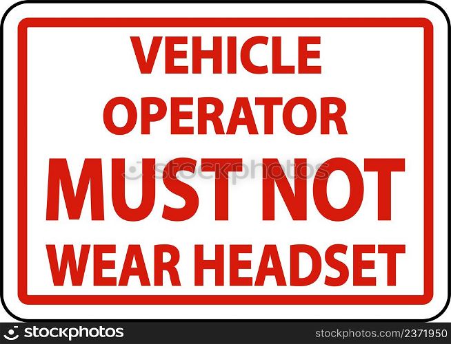 Must Not Wear Headset Label Sign On White Background