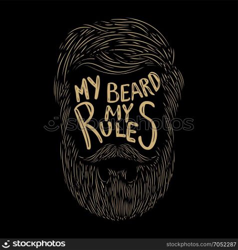 My beard my rules. Hand lettering on background with human beard. Design element for poster, card, t-shirt. Vector illustration