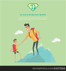 My dad is greatest mentor vector banner. Flat design. Man climbing mountain with his son. Physical activity, travel and tourism with father. Dad day celebrating. Family values and relationships. . My Dad is Greatest Mentor Concept Illustration.