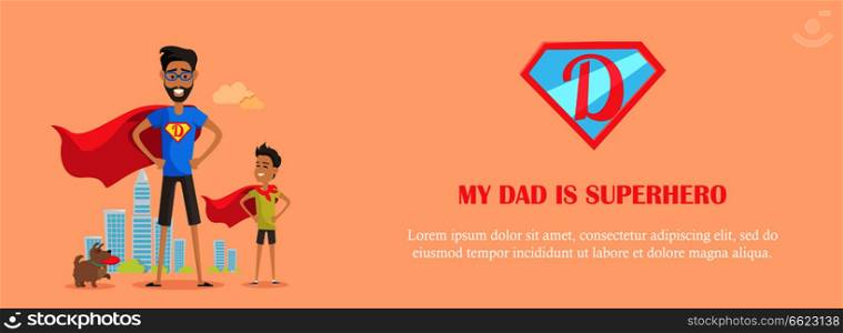 My dad is superhero. Dads day. Fathers day. Super dad with his kids. Father playing with son and dog. Dad in a suit of superman Greeting card in flat. Banner, landing page. Vector illustration.. My Dad is Superhero