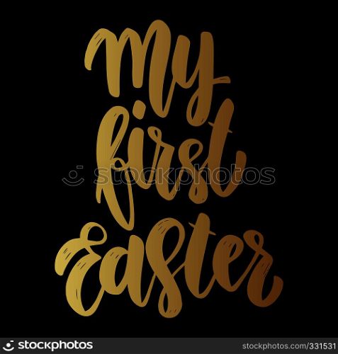 My first Easter. Lettering phrase on dark background. Design element for poster, card, banner. Vector illustration