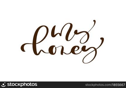 My honey calligraphy lettering baby text. Vector hand lettering kids quote isolated on white background. Concept for logo honey, textile, typography poster, print.. My honey calligraphy lettering baby text. Vector hand lettering kids quote isolated on white background. Concept for logo honey, textile, typography poster, print