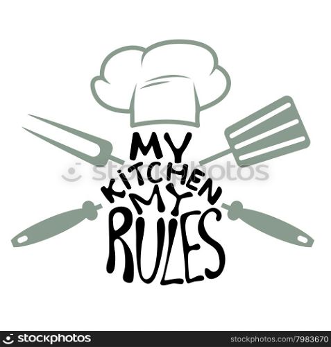 my kitchen my rules. Label or card design template. Vector illustration.