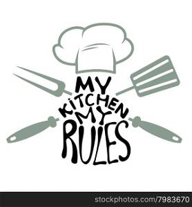 my kitchen my rules. Label or card design template. Vector illustration.