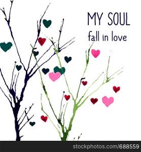 My soul fall in love. Abstract watercolor hand drawn print for t-shirt with slogan or phrase. Vector illustration with tree and hearts. Can be used for Valentine's Day greeting card design.