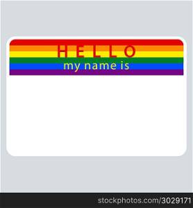 Name Tag My Name Is LGBT Rainbow Flag. Use it in all your designs. Blank name tag sticker HELLO my name is rectangular badge painted in the colors of the LGBT movement rainbow flag. Quick recolorable element in vector illustration