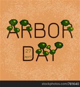 National Arbor Day. Text Arbor Day in the form of trees. On a peach background. Grunge effect. For banners, invitations, blogs. National Arbor Day. Text Arbor Day in the form of trees