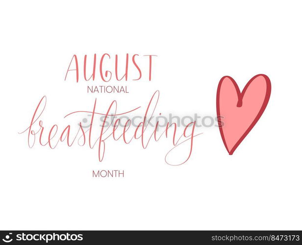 National breastfeeding month August handwritten lettering template. Vector web banner.. National breastfeeding month August handwritten lettering template.