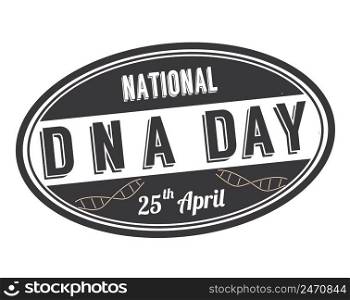 National DNA day grunge rubber st&on white background, vector illustration