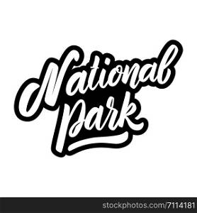 National park. Lettering phrase on white background. Design element for poster, banner, emblem, sign, t shirt. Vector illustration