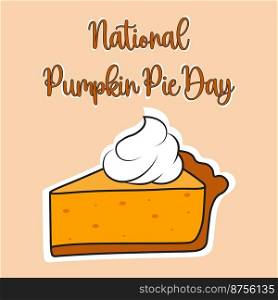 National Pumpkin Pie Day, December 25. Flat design food and gastronomy icon on pumpkin pie. Piece of pumpkin pie.Vector illustration.