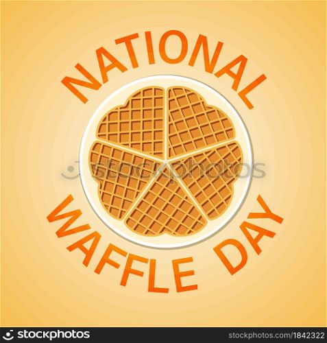 National Waffle Day in the USA on August 24th. Round plate with delicious waffles. Vector illustration for the holiday menu