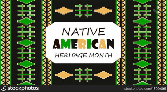 Native American Heritage Month is organized in November in USA. Tradition geometric ornament of indians is shown on dark background. Colorful pattern vector for banner, poster, flyer.. Native American Heritage Month is organized in November in USA. Tradition geometric ornament of indians is shown