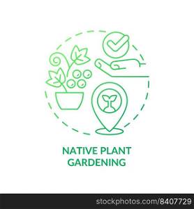 Native plant gardening green gradient concept icon. Adapting to conditions. Gardening type abstract idea thin line illustration. Isolated outline drawing. Myriad Pro-Bold font used. Native plant gardening green gradient concept icon