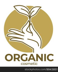Natural and organic cosmetic products made for ladies caring for health and ecology. Treatment for hair and skin. Simple emblem or label with hand and small plant leaves. Vector in flat style. Organic cosmetic products, makeup and cosmetology
