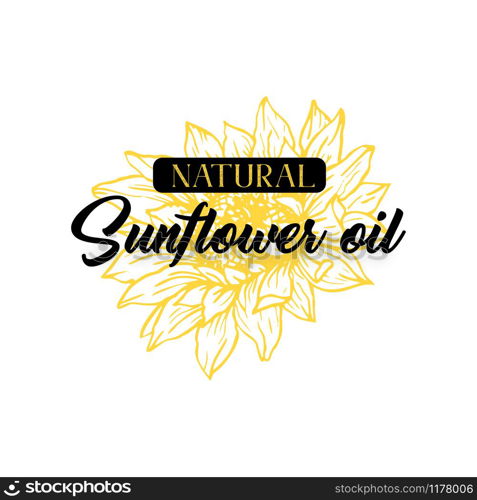 Natural homemade sunflower oil vector realistic logotype template. Yellow flower blossom sketch with text isolated on white background. Organic cooking product packaging hand drawn label design. Natural homemade sunflower oil vector logotype template