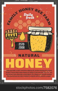 Natural honey, family beekeeping farm vintage retro poster. Vector organic honey production apiculture, honey in glass jar, dipping spoon and honeycomb with flowing drops. Family honey bee farm, beekeeping apiculture