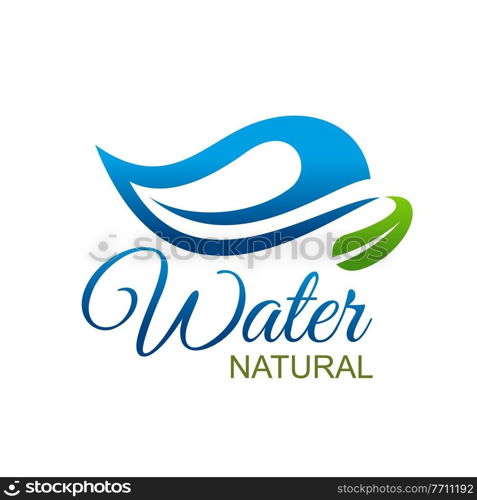 Natural or mineral water drink icon, vector aqua product symbol. Natural mineral water icon with blue drop wave and green leaf for eco bio water bottle package. Natural water icon, mineral wave drop, green leaf