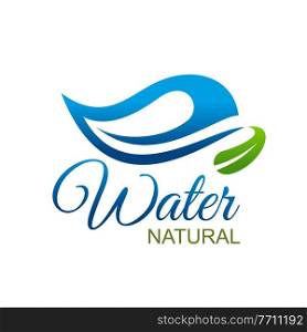 Natural or mineral water drink icon, vector aqua product symbol. Natural mineral water icon with blue drop wave and green leaf for eco bio water bottle package. Natural water icon, mineral wave drop, green leaf