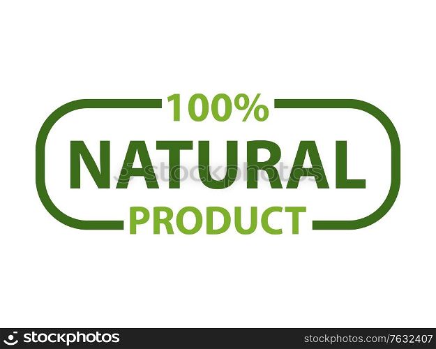 Natural product with 100 percent guarantee isolated lettering in frame. Organic logo of cosmetics, food, medicines and eco materials, logotype design. Vector illustration in flat cartoon style. Natural Product with 100 % Guarantee Isolated Logo