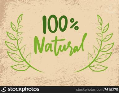 Natural product with 100 percent guarantee, lettering in frame on grunge background. Vector medicines, cosmetics, food and eco materials organic logo. Natural Product, 100 Percent Guarantee, Lettering