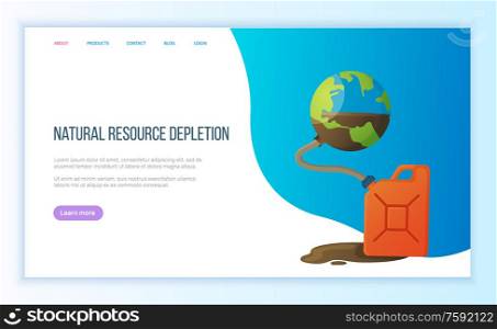 Natural resource depletion, pumping out in tank, exhaustion of planet, environmental problem. Earth resource and supply, global danger vector. Blue website or landing page flat style for Earth day. Global Danger, Natural Resource Depletion Vector