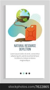 Natural resource depletion vector, canister with liquid pumped from Earth planet, container with pipe and spilled water, environmental problems poster. Earth day. Slider for ecology app, save planet. Natural Resource Depletion Planet and Canister App