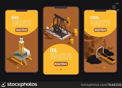 Natural resources apps 3 isometric vertical mobile screens banners with gas oil extraction coal mining vector illustration