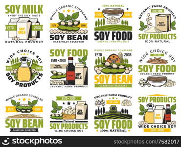 Natural soy food and organic vegan products, farm market shop signs. Vector soy meat and cheese, milk and oil, whole soybeans sprouts, butter and flour, tofu skin and vegan nutrition. Soy milk and organic soybean vegan products