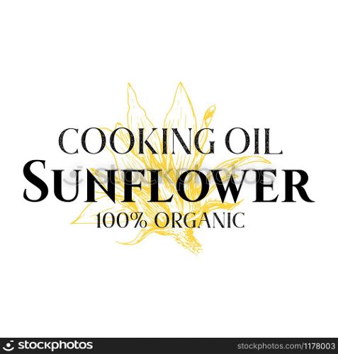 Natural sunflower oil vector logotype template. Yellow flower sketch with text isolated on white background. 100 percent organic and homemade product packaging hand drawn label, logo design. Natural sunflower cooking oil vector logotype template