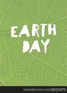 "Nature background with "Earth day" headline. Green leaf veins texture. Paper cut letters."