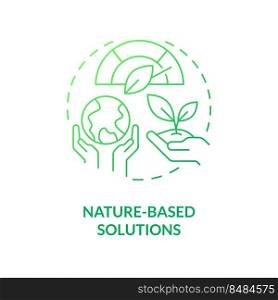 Nature based solutions green gradient concept icon. Dealing with pollutions. Global net zero goal abstract idea thin line illustration. Isolated outline drawing. Myriad Pro-Bold fonts used. Nature based solutions green gradient concept icon